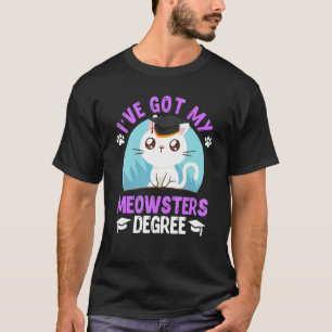 I have got my Meowster cat fan masters degree T-Shirt