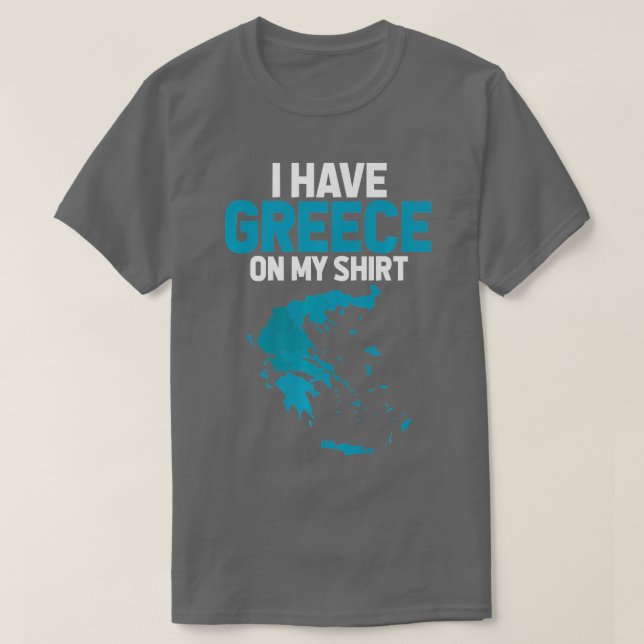 I Have Greece on My   Geography eacher   T-Shirt (Design Front)