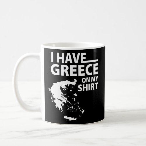 I have greece on my   Greek Geography Teacher  Coffee Mug