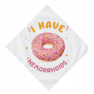 I have hemorrhoids bandana