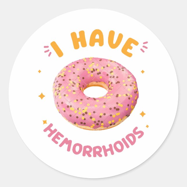 I have hemorrhoids classic round sticker (Front)