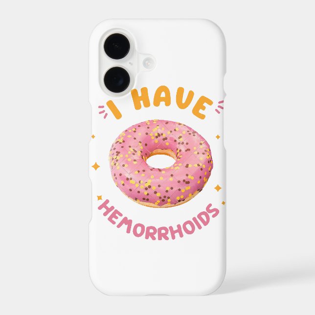 I have hemorrhoids iphone case (Back)