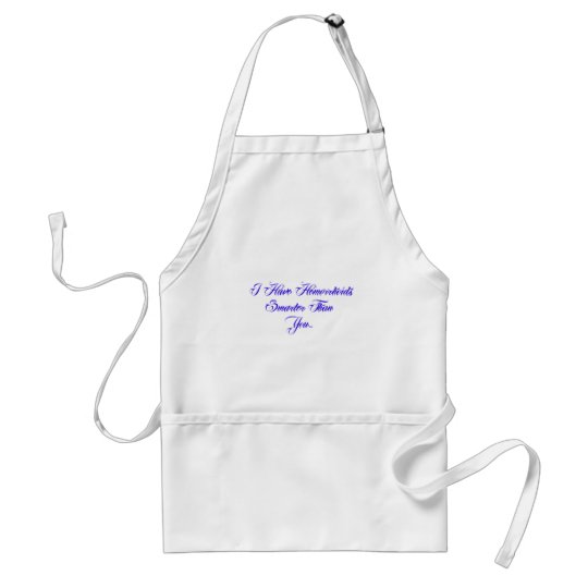 I have Hemorrhoids smarter than you... Adult Apron