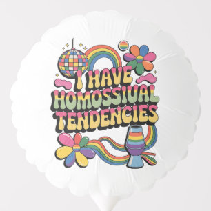 I Have Homosexual Tendencies LGBT Pride Month Balloon