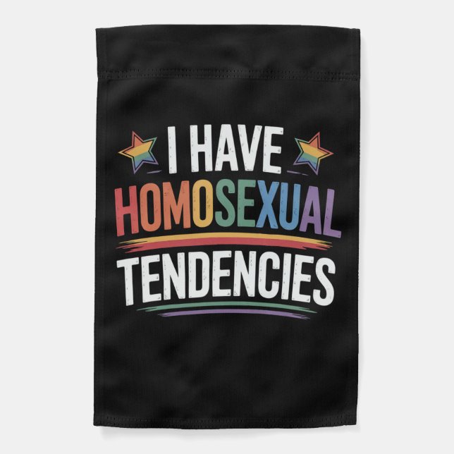 I Have Homosexual Tendencies LGBTQ Pride Rainbow Garden Flag (Front)