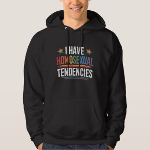 I Have Homosexual Tendencies LGBTQ Pride Rainbow Hoodie