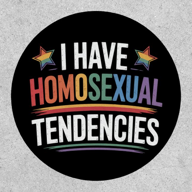 I Have Homosexual Tendencies LGBTQ Pride Rainbow Patch (Front)