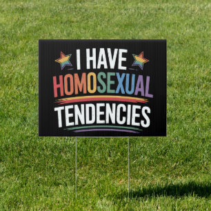 I Have Homosexual Tendencies LGBTQ Pride Rainbow Sign