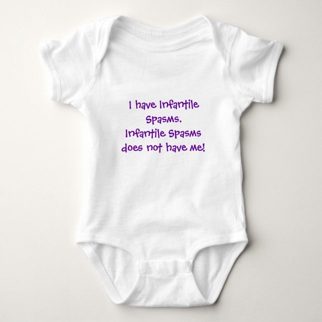 I have Infantile Spasms.Infantile Spasms does n... Baby Bodysuit (Front)