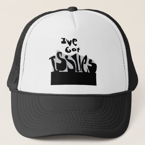 I have Issues Trucker Hat