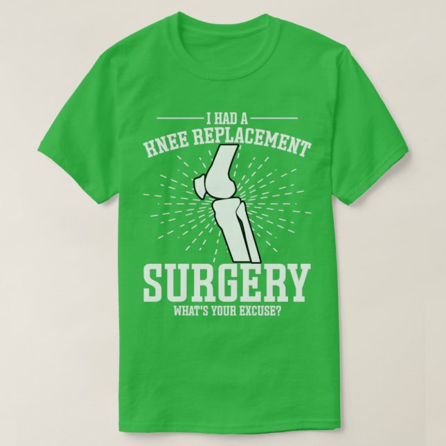 I Have Knee Replacement Surgery Knee Replacement1 T-Shirt (Design Front)