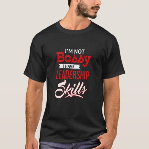I Have Leadership Skills  Boss Humor T_Shirt