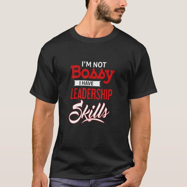 I Have Leadership Skills  Boss Humor T-Shirt (Front)