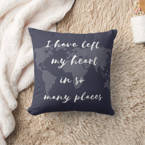 I Have Left My Heart In So Many Places Travel Throw Pillow