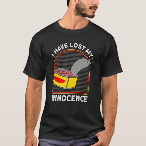 I Have Lost My Innocence Swedish Surstrmming T_Shirt