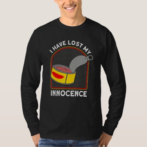 I Have Lost My Innocence Swedish Surstrmming T_Shirt