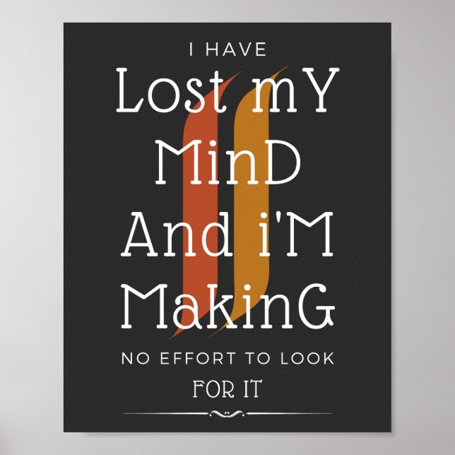 i have lost my mind and im making no effort  poster (Front)