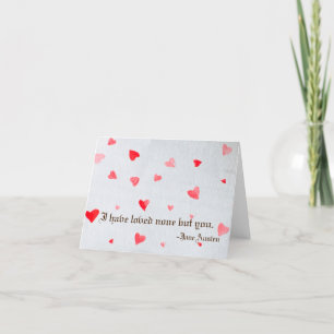 I have loved none but you. -Jane Austen Card