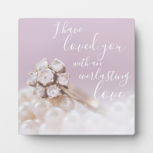 I have Loved You With An Everlasting Love Quote Plaque
