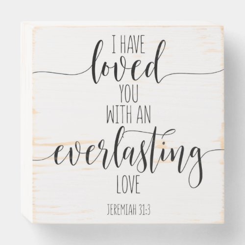 I Have Loved You With An Jeremiah 313 Wooden Box Sign
