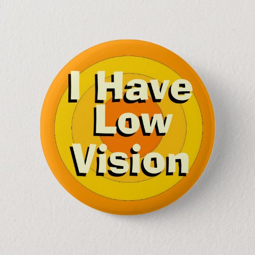 I Have Low Vision Button
