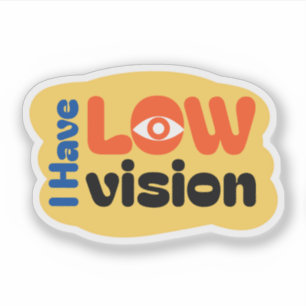 I Have Low Vision cute design Sticker