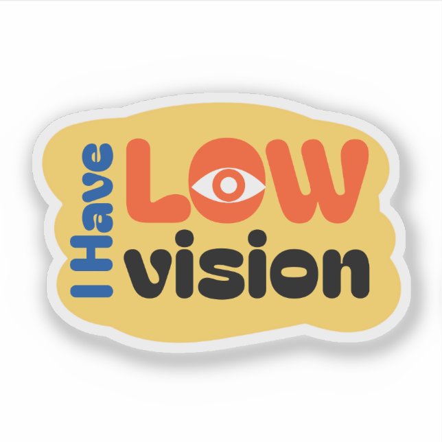 I Have Low Vision cute design Sticker (Front)