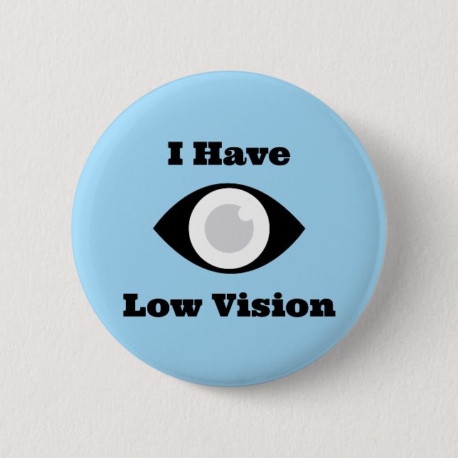 I have Low Vision  design Button (Front)