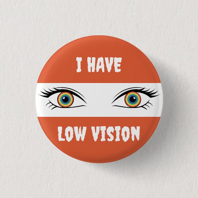 I Have Low Vision - Rainbow Eyes Button (Front)