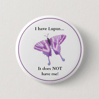I have Lupus... it does NOT have me! Pinback Button