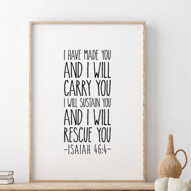 I Have Made You And I will Carry You, Isaiah 46:4 Poster (Creator Uploaded)