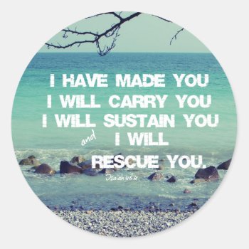 I Have Made You; I Will Carry You Bible Verse Classic Round Sticker by Christian_Quote at Zazzle