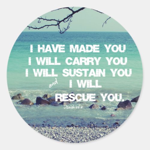 I have made you I will carry you Bible Verse Classic Round Sticker