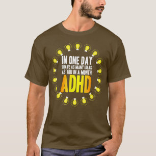 I Have Many Ideas ADHD Awareness 778 T-Shirt