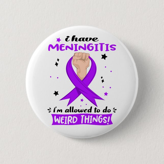I Have Meningitis I'm Allowed To Do Weird Things  Button (Front)