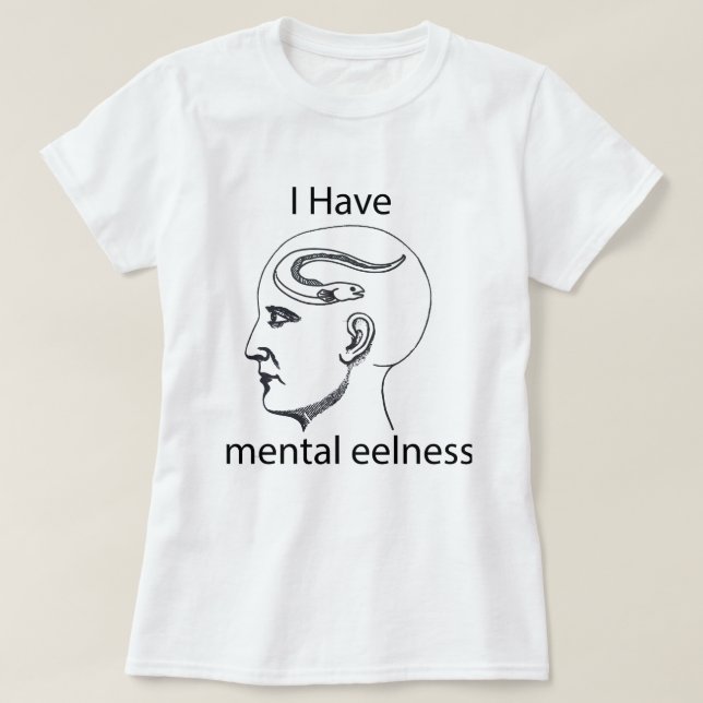 i have mental eelness T-Shirt (Design Front)