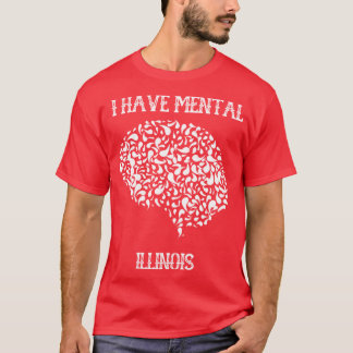 I Have Mental Illinois 28 T-Shirt