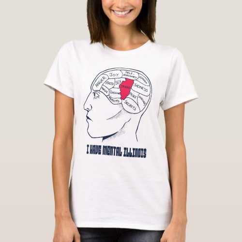 I HAVE MENTAL ILLINOIS T_Shirt