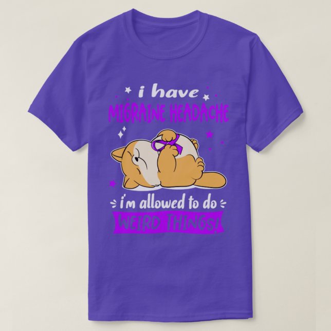 I Have Migraine Headache i am allowed to do Weird  T-Shirt (Design Front)