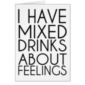 I HAVE MIXED DRINKS ABOUT FEELINGS (Front)