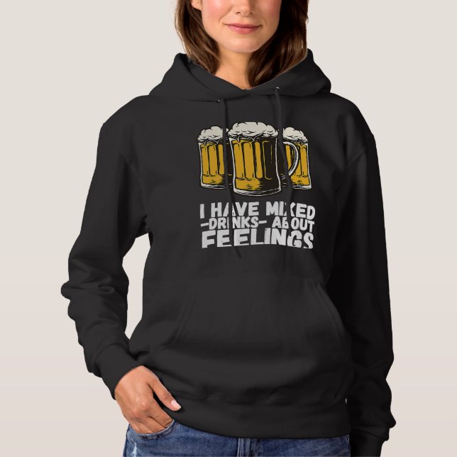 I Have Mixed Drinks About Feelings  1 Hoodie (Front)