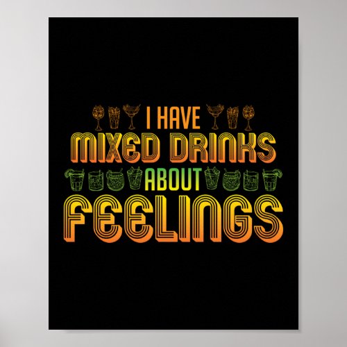 I Have Mixed Drinks About Feelings Funny Bartender Poster