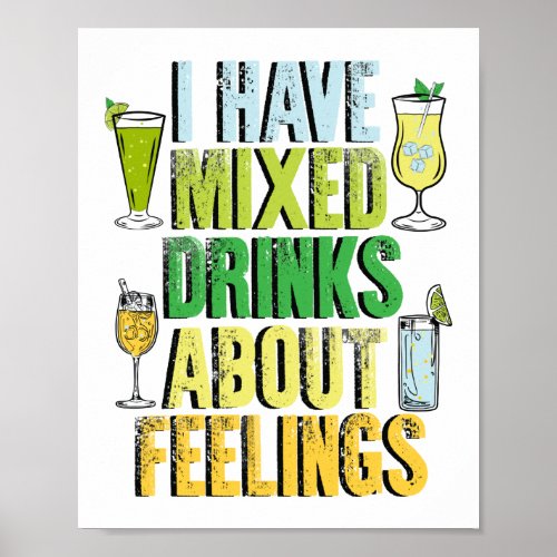 I Have Mixed Drinks About Feelings Funny Bartender Poster