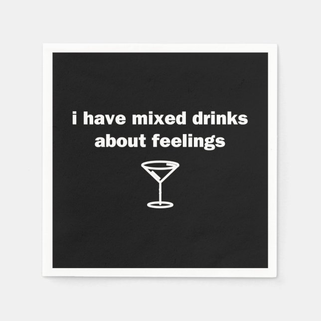 I Have Mixed Drinks About Feelings Napkins (Front)