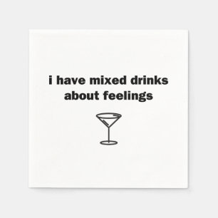 I Have Mixed Drinks About Feelings Napkins