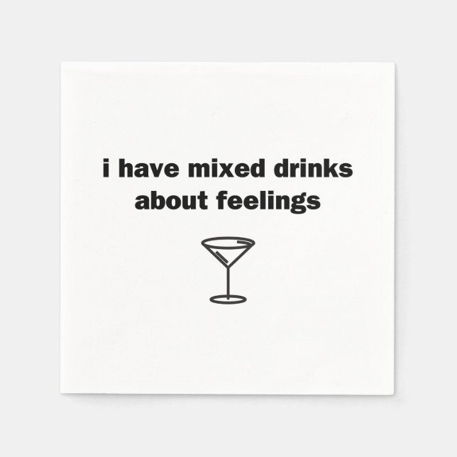 I Have Mixed Drinks About Feelings Napkins (Front)