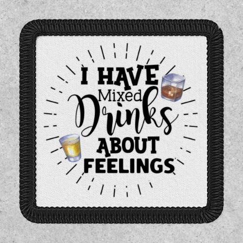 I Have Mixed Drinks About Feelings Patch