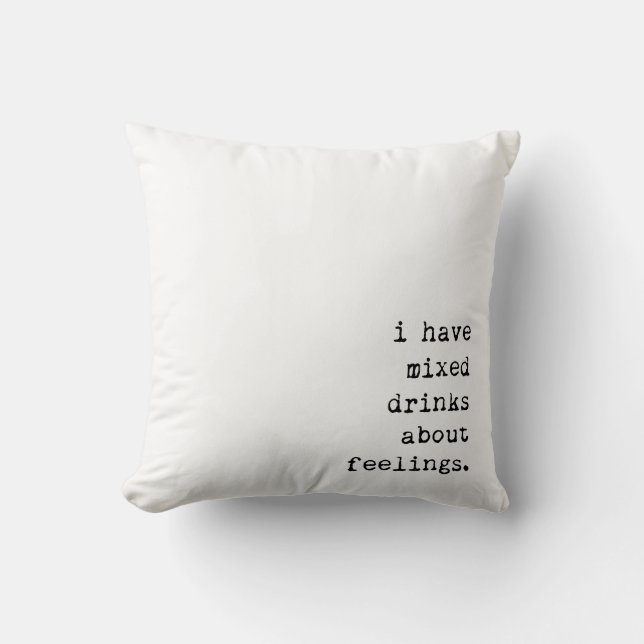 I Have Mixed Drinks About Feelings Throw Pillow (Front)