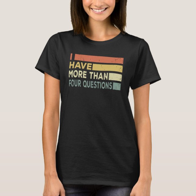 I Have More Than Four Questions Passover Retro Vin T-Shirt (Front)