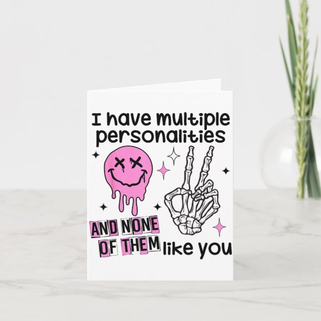 I Have Multiple Ities And None Of Them Like You  Card (Front)